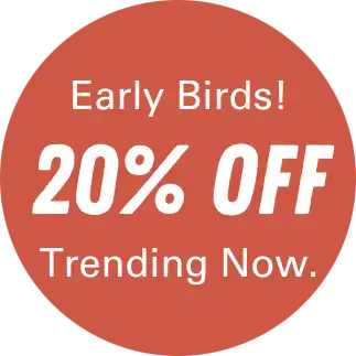 Early Birds! 20% Off!